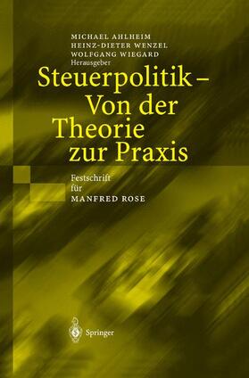 Ahlheim / Wiegard / Wenzel |  Steuerpolitik ¿ Von der Theorie zur Praxis | Buch |  Sack Fachmedien