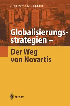 Zeller |  Globalisierungsstrategien ¿ Der Weg von Novartis | Buch |  Sack Fachmedien