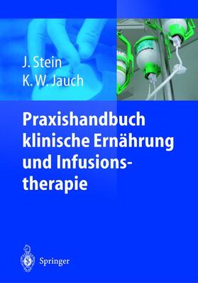 Stein / Jauch |  Praxishandbuch klinische Ernährung und Infusionstherapie | Buch |  Sack Fachmedien