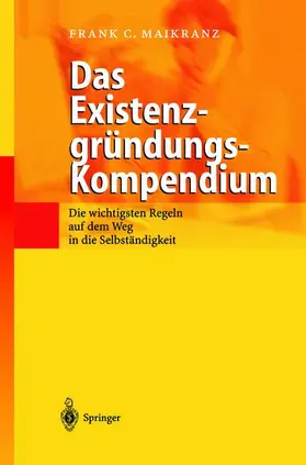 Maikranz | Das Existenzgründungs-Kompendium | Buch | 978-3-642-62741-5 | sack.de