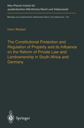 Mostert |  The Constitutional Protection and Regulation of Property and its Influence on the Reform of Private Law and Landownership in South Africa and Germany | Buch |  Sack Fachmedien