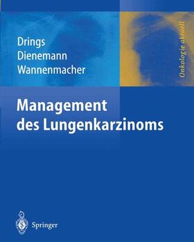 Drings / Wannenmacher / Dienemann |  Management des Lungenkarzinoms | Buch |  Sack Fachmedien