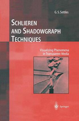 Settles |  Schlieren and Shadowgraph Techniques | Buch |  Sack Fachmedien