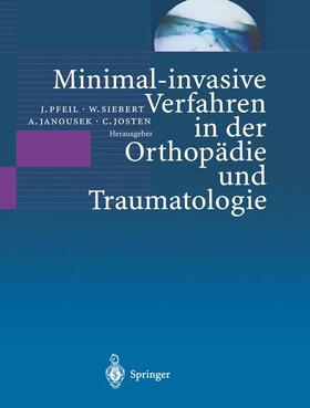 Pfeil / Siebert / Janousek |  Minimal-invasive Verfahren in der Orthopädie und Traumatologie | Buch |  Sack Fachmedien