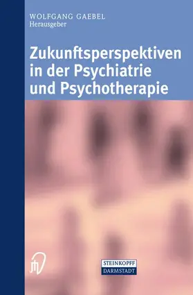 Gaebel |  Zukunftsperspektiven in Psychiatrie und Psychotherapie | Buch |  Sack Fachmedien