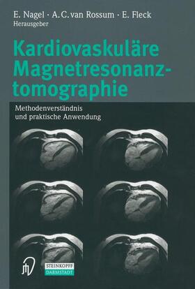 Nagel / Fleck / Rossum |  Kardiovaskuläre Magnetresonanztomographie | Buch |  Sack Fachmedien