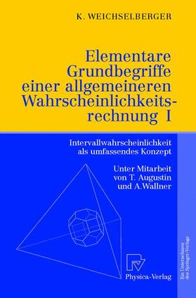 Weichselberger |  Elementare Grundbegriffe einer allgemeineren Wahrscheinlichkeitsrechnung I | Buch |  Sack Fachmedien