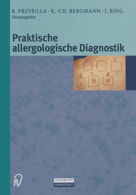 Przybilla / Ring / Bergmann |  Praktische Allergologische Diagnostik | Buch |  Sack Fachmedien