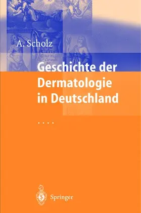 Scholz |  Geschichte der Dermatologie in Deutschland | Buch |  Sack Fachmedien