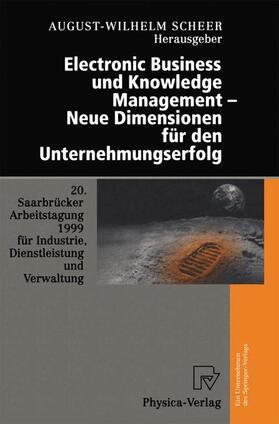 Scheer |  Electronic Business und Knowledge Management ¿ Neue Dimensionen für den Unternehmungserfolg | Buch |  Sack Fachmedien