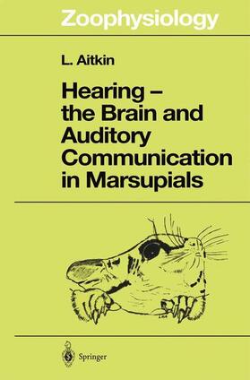 Aitkin |  Hearing ¿ the Brain and Auditory Communication in Marsupials | Buch |  Sack Fachmedien