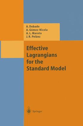 Dobado / Pelaez / Gomez-Nicola |  Effective Lagrangians for the Standard Model | Buch |  Sack Fachmedien