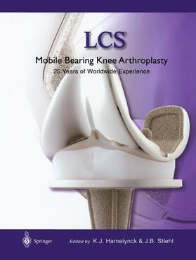 Stiehl / Hamelynck |  LCS® Mobile Bearing Knee Arthroplasty | Buch |  Sack Fachmedien