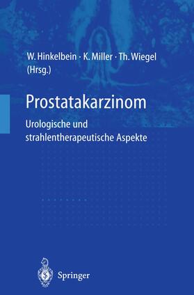 Hinkelbein / Miller / Wiegel |  Prostatakarzinom - urologische und strahlentherapeutische Aspekte | Buch |  Sack Fachmedien