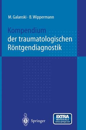 Galanski / Wippermann |  Kompendium der traumatologischen Röntgendiagnostik | Buch |  Sack Fachmedien
