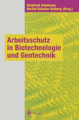 Schulze-Halberg / Adelmann |  Arbeitsschutz in Biotechnologie und Gentechnik | Buch |  Sack Fachmedien