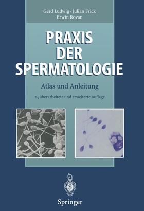 Ludwig / Rovan / Frick |  Praxis der Spermatologie | Buch |  Sack Fachmedien