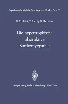 Kochsiek / Harmjanz / Larbig |  Die hypertrophische obstruktive Kardiomyopathie | Buch |  Sack Fachmedien