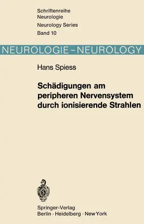 Spiess |  Schädigungen am peripheren Nervensystem durch ionisierende Strahlen | Buch |  Sack Fachmedien