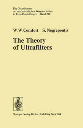 Comfort / Negrepontis |  The Theory of Ultrafilters | eBook | Sack Fachmedien