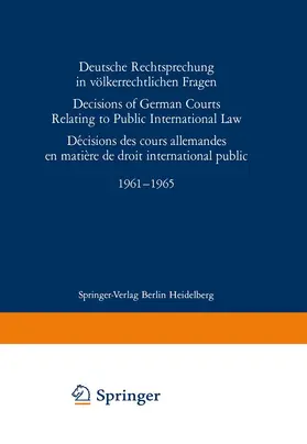  Deutsche Rechtsprechung in völkerrechtlichen Fragen / Decisions of German Courts Relating to Public International Law / Décision des cours allemandes en matière de droit international public 1961¿1965 | Buch |  Sack Fachmedien