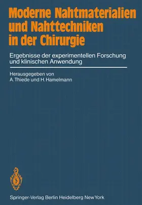 Hamelmann / Thiede |  Moderne Nahtmaterialien und Nahttechniken in der Chirurgie | Buch |  Sack Fachmedien