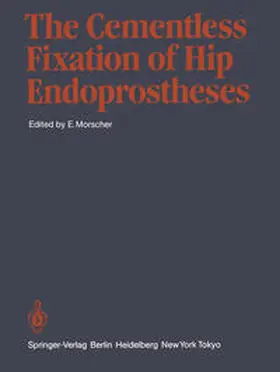 Morscher |  The Cementless Fixation of Hip Endoprostheses | eBook | Sack Fachmedien