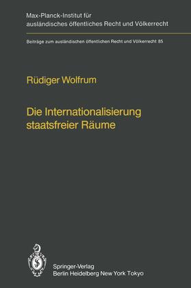 Wolfrum |  Die Internationalisierung staatsfreier Räume / The Internationalization of Common Spaces Outside National Jurisdiction | Buch |  Sack Fachmedien