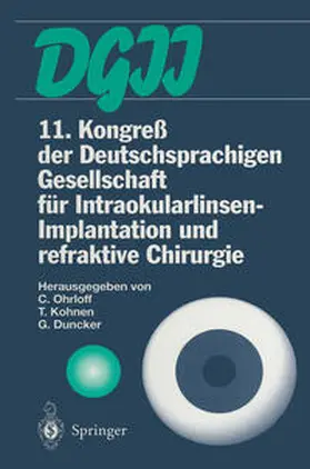 Ohrloff / Kohnen / Duncker |  11. Kongreß der Deutschsprachigen Gesellschaft für Intraokularlinsen-Implantation und refraktive Chirurgie | eBook | Sack Fachmedien