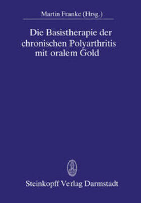 Franke |  Die Basistherapie der chronischen Polyarthritis mit oralem Gold | eBook | Sack Fachmedien