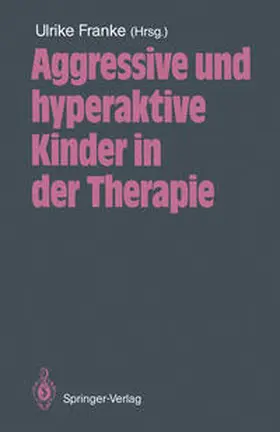 Franke |  Aggressive und hyperaktive Kinder in der Therapie | eBook | Sack Fachmedien