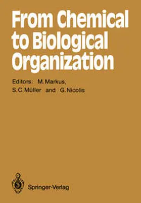 Markus / Müller / Nicolis |  From Chemical to Biological Organization | eBook | Sack Fachmedien