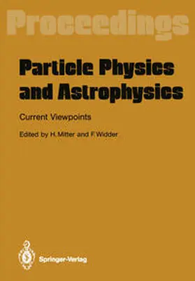 Mitter / Widder |  Particle Physics and Astrophysics. Current Viewpoints | eBook | Sack Fachmedien