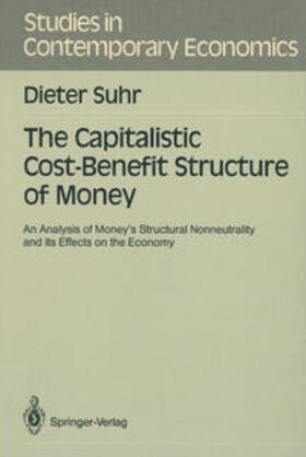 Suhr |  The Capitalistic Cost-Benefit Structure of Money | eBook | Sack Fachmedien