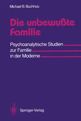 Buchholz |  Die unbewußte Familie | eBook | Sack Fachmedien