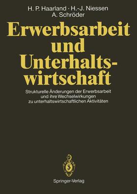 Haarland / Schröder / Niessen |  Erwerbsarbeit und Unterhaltswirtschaft | Buch |  Sack Fachmedien