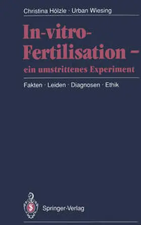 Hölzle / Wiesing |  In-vitro-Fertilisation — ein umstrittenes Experiment | eBook | Sack Fachmedien