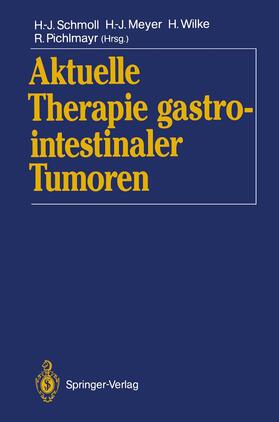 Schmoll / Pichlmayr / Meyer |  Aktuelle Therapie gastrointestinaler Tumoren | Buch |  Sack Fachmedien