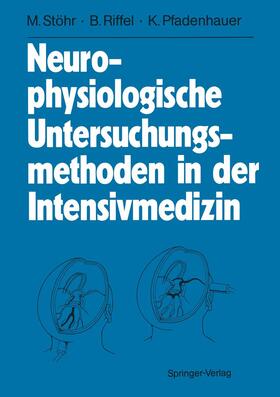 Riffel / Stöhr / Pfadenhauer |  Neurophysiologische Untersuchungsmethoden in der Intensivmedizin | Buch |  Sack Fachmedien