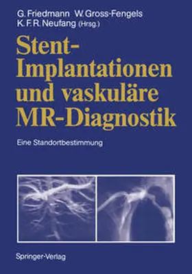 Friedmann / Gross-Fengels / Neufang |  Stent-Implantationen und vaskuläre MR-Diagnostik | eBook | Sack Fachmedien