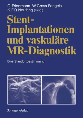 Gross-Fengels / Friedmann / Neufang |  Stent-Implantationen und vaskuläre MR-Diagnostik | Buch |  Sack Fachmedien