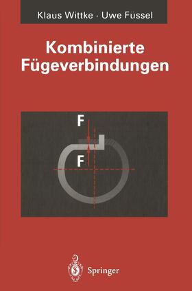 Füssel / Wittke |  Kombinierte Fügeverbindungen | Buch |  Sack Fachmedien