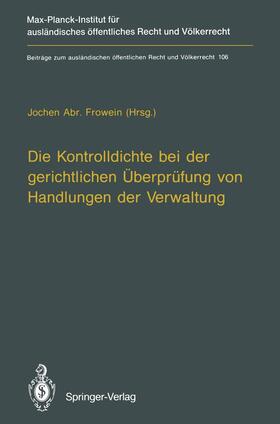 Frowein |  Die Kontrolldichte bei der gerichtlichen Überprüfung von Handlungen der Verwaltung | Buch |  Sack Fachmedien