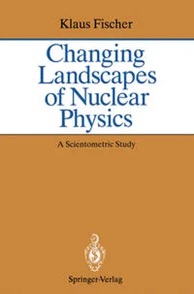 Fischer |  Changing Landscapes of Nuclear Physics | eBook | Sack Fachmedien