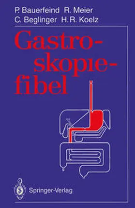 Bauerfeind / Meier / Beglinger | Gastroskopiefibel | E-Book | sack.de