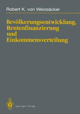 Weizsäcker |  Bevölkerungsentwicklung, Rentenfinanzierung und Einkommensverteilung | Buch |  Sack Fachmedien