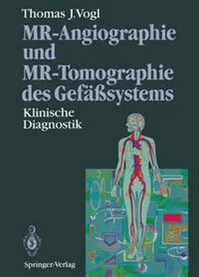 Vogl |  MR-Angiographie und MR-Tomographie des Gefäßsystems | eBook | Sack Fachmedien