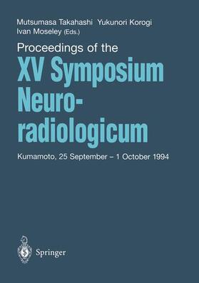 Takahashi / Moseley / Korogi |  Proceedings of the XV Symposium Neuroradiologicum | Buch |  Sack Fachmedien