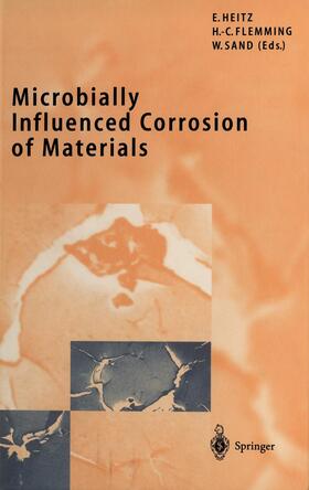 Heitz / Sand / Flemming |  Microbially Influenced Corrosion of Materials | Buch |  Sack Fachmedien