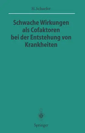 Schaefer |  Schwache Wirkungen als Cofaktoren bei der Entstehung von Krankheiten | eBook | Sack Fachmedien